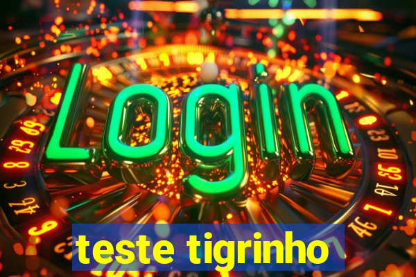 teste tigrinho